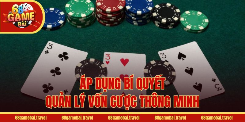 Áp dụng bí quyết quản lý vốn cược thông minh