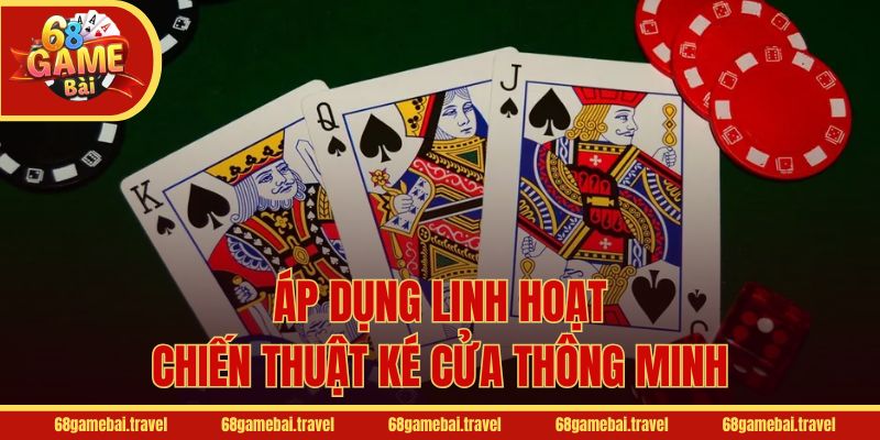 Áp dụng linh hoạt chiến thuật ké cửa thông minh