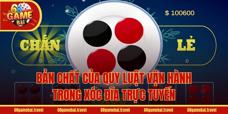 Bản chất của quy luật vận hành trong xóc đĩa trực tuyến