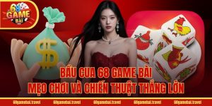 bầu cua 68 game bài