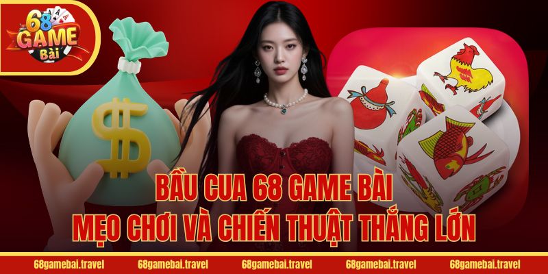 bầu cua 68 game bài