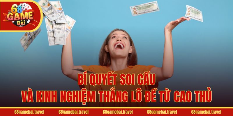 Bí quyết soi cầu và kinh nghiệm thắng lô đề từ cao thủ