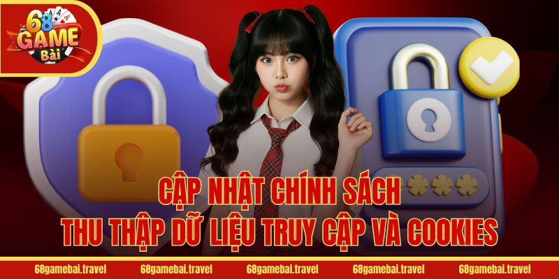 Cập nhật chính sách thu thập dữ liệu truy cập và Cookies