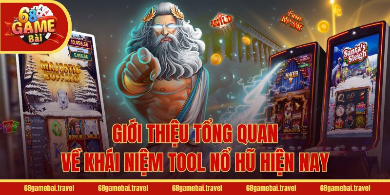 Giới thiệu tổng quan về khái niệm tool nổ hũ hiện nay