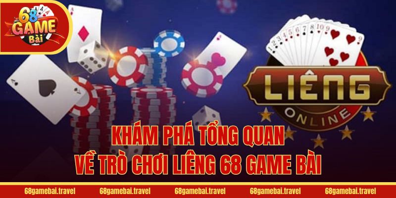 Khám phá tổng quan về trò chơi Liêng 68 Game Bài