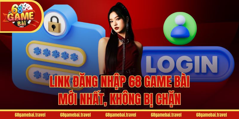 Link đăng nhập 68 Game Bài mới nhất, không bị chặn