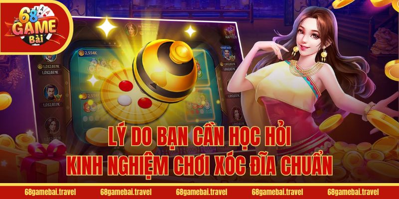 Lý do bạn cần học hỏi kinh nghiệm chơi xóc đĩa chuẩn