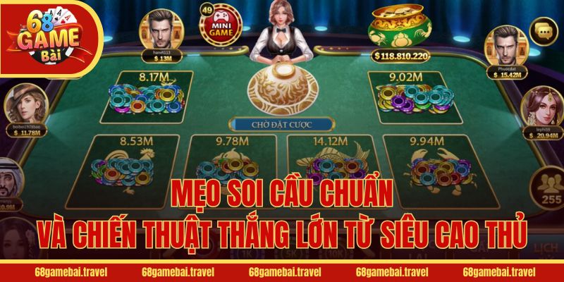 Mẹo soi cầu chuẩn và chiến thuật thắng lớn từ siêu cao thủ