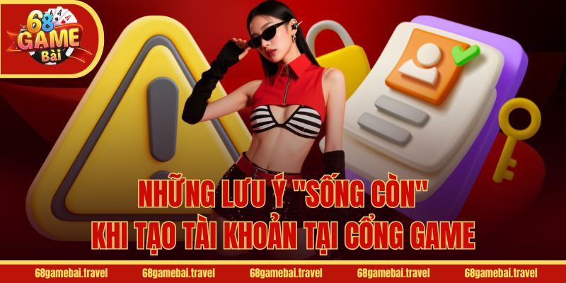 Những lưu ý "sống còn" khi tạo tài khoản tại cổng game