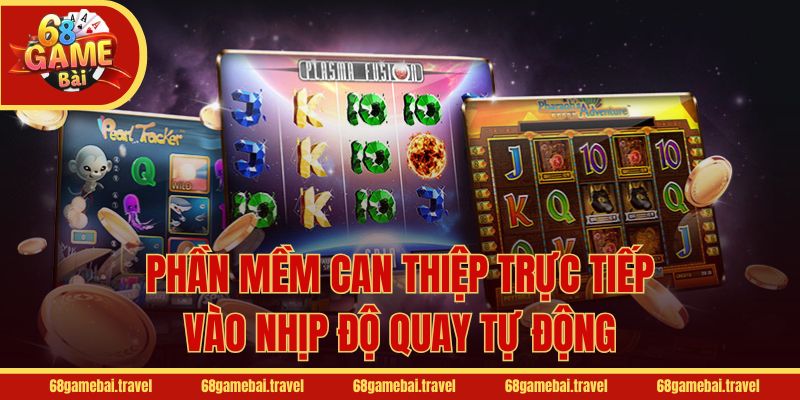 Phần mềm can thiệp trực tiếp vào nhịp độ quay tự động