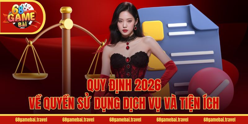 Quy định 2026 về quyền sử dụng dịch vụ và tiện ích