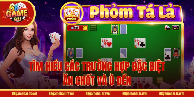 Tìm hiểu các trường hợp đặc biệt: Ăn chốt và Ù đền